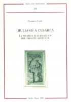 GIULIANO A CESAREA LA POLITICA ECCLESIASTICA DEL PRINCIPE APOSTATA  STTA n. 10